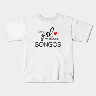 Just A Girl Who Loves Bongos - Music Bongos Kids T-Shirt